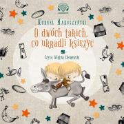 O dwóch takich co ukradli księżyc Audiobook. Autor: Kornel Makuszyński. Dadada.pl Okładka książki O dwóch takich co ukradli księżyc Audiobook