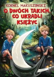 O dwóch takich, co ukradli księżyc. Autor: Kornel Makuszyński. Dadada.pl Okładka książki O dwóch takich, co ukradli księżyc