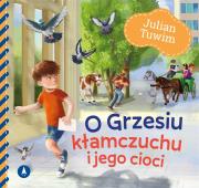 O Grzesiu kłamczuchu i jego cioci. Autor: Julian Tuwim. Dadada.pl Okładka książki O Grzesiu kłamczuchu i jego cioci