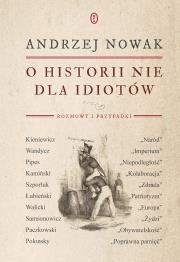 O historii nie dla idiotów. Autor: Andrzej Nowak. Dadada.pl Okładka książki O historii nie dla idiotów