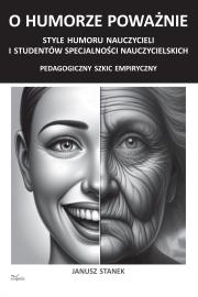 O humorze poważnie Style humoru nauczycieli i studentów specjalności nauczycielskich. Autor: Janusz Stanek. Dadada.pl Okładka książki O humorze poważnie Style humoru nauczycieli i studentów specjalności nauczycielskich