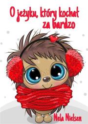O jeżyku, który kochał za bardzo. Autor: Nela Nielsen. Dadada.pl Okładka książki O jeżyku, który kochał za bardzo