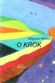 O krok. Autor: Witczak Zbigniew. Dadada.pl Okładka książki O krok