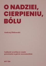 O nadziei, cierpieniu, bólu. Autor: Żbikowski Andrzej. Dadada.pl Okładka książki O nadziei, cierpieniu, bólu