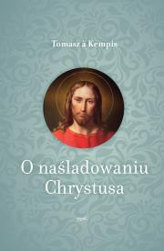 O naśladowaniu Chrystusa. Autor: Tomasz A. Kempis. Dadada.pl Okładka książki O naśladowaniu Chrystusa