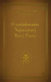 O naśladowaniu Najświętszej Maryi Panny. Autor: Ks. Alexandre - Joseph de Rouville. Dadada.pl Okładka książki O naśladowaniu Najświętszej Maryi Panny