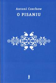 O pisaniu. Autor: Antoni Czechow. Dadada.pl Okładka książki O pisaniu