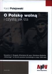 O Polskę wolną i czystą jak łza. Autor: Polejowski Karol. Dadada.pl Okładka książki O Polskę wolną i czystą jak łza