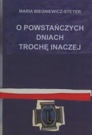 O powstańczych dniach trochę inaczej. Autor: Maria Biegniewicz-Steyer. Dadada.pl Okładka książki O powstańczych dniach trochę inaczej