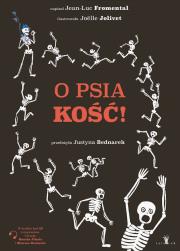 O psiakość!. Autor: Jean-Luc Fromental, Joëlle Jolivet. Dadada.pl Okładka książki O psiakość!