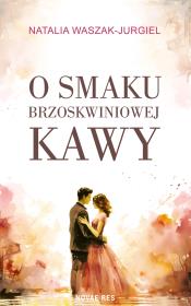 Okładka książki O smaku brzoskwiniowej kawy