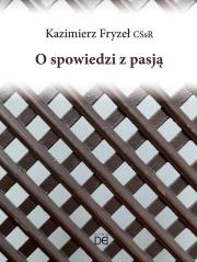 O spowiedzi z pasją. Autor: Kazimierz Fryzeł. Dadada.pl Okładka książki O spowiedzi z pasją