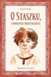 O Staszku co biskupem i świętym został. Autor: Henryk Bejda. Dadada.pl Okładka książki O Staszku co biskupem i świętym został