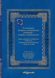 Okładka książki O tożsamości kondycji i powinnościach pedagogiki tradycja i współczesność. Księga pamiątkowa dedyk