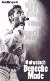 O utworach Depeche Mode. Autor: Maciejewski Adam. Dadada.pl Okładka książki O utworach Depeche Mode