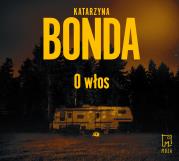 O włos audiobook. Autor: Katarzyna Bonda, Adam Bauman. Dadada.pl Okładka książki O włos audiobook