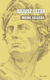 O wojnie galijskiej. Autor: Gajusz Juliusz Cezar. Dadada.pl Okładka książki O wojnie galijskiej