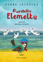 O wróbelku Elemelku. Autor: Hanna Łochocka. Dadada.pl Okładka książki O wróbelku Elemelku