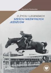 Okładka książki O życiu i legendach sześciu niezwykłych jeźdźców