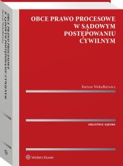 Obce prawo procesowe w sądowym postępowaniu cywilnym. Autor: Wołodkiewicz Bartosz. Dadada.pl Okładka książki Obce prawo procesowe w sądowym postępowaniu cywilnym