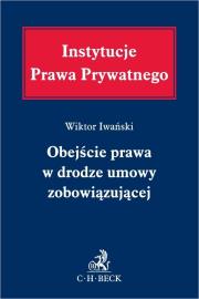 Okładka książki OBEJŚCIE PRAWA W DRODZE UMOWY ZOBOWIĄZUJĄCEJ - Instytucje