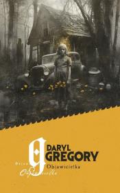 Objawicielka. Autor: Daryl Gregory. Dadada.pl Okładka książki Objawicielka