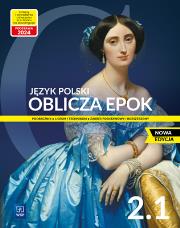 Oblicza epok 2.1. Podręcznik do języka polskiego do liceum i technikum. Poziom podstawowy i rozszerzony. Nowa edycja. Autor: Dariusz  Chemperek, Kalbarczyk Adam, Dariusz Trześ. Dadada.pl Okładka książki Oblicza epok 2.1. Podręcznik do języka polskiego do liceum i technikum. Poziom podstawowy i rozszerzony. Nowa edycja