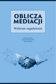Oblicza mediacji. Wybrane zagadnienia. Autor:   Praca zbiorowa. Dadada.pl Okładka książki Oblicza mediacji. Wybrane zagadnienia