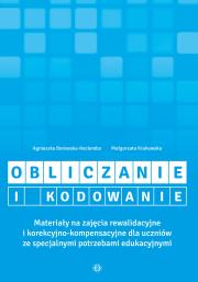 Okładka książki Obliczanie i kodowanie. Materiały na zajęcia rewalidacyjne i korekcyjno-kompensacyjne dla uczniów ze specjalnymi potrzebami edukacyjnymi