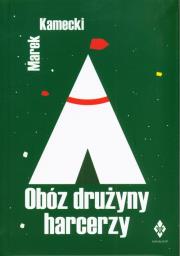 Obóz drużyny harcerzy w XXI wieku. Autor: Kamecki Marek. Dadada.pl Okładka książki Obóz drużyny harcerzy w XXI wieku
