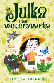Obóz w dżungli. Julka mała weterynarka. Tom 12. Autor: Rebecca Johnson. Dadada.pl Okładka książki Obóz w dżungli. Julka mała weterynarka. Tom 12