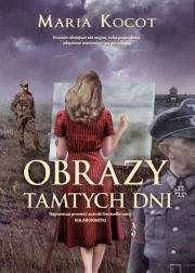 Obrazy tamtych dni. Autor: Maria Kocot. Dadada.pl Okładka książki Obrazy tamtych dni