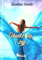 Obudź się... i żyj.... Autor: Ewelina Sando. Dadada.pl Okładka książki Obudź się... i żyj...