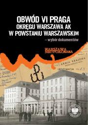 Okładka książki Obwód VI Praga Okręgu Warszawa AK w powstaniu..