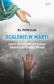Ocalenie w Maryi. Autor: Glas Piotr. Dadada.pl Okładka książki Ocalenie w Maryi