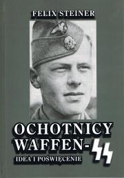 Ochotnicy Waffen-SS Idea i poświęcenie. Autor: Steiner Felix. Dadada.pl Okładka książki Ochotnicy Waffen-SS Idea i poświęcenie