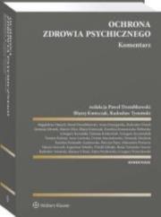 Ochrona zdrowia psychicznego. Komentarz. Autor: Drembkowski Paweł, Kmieciak Błażej, Dziergawka Anna, Tymiński Radosław, Grzegorz Krysztofiuk, Radosław Florek, Ireneusz Jelonek, Marcin Kluś, Karolina Komarnicka-Boberska, Kowalski Grzegorz, Krakowiak Damian, Tomasz Kuźma, Anna Lisowska, Marcinkowska Dorota, Dominik Miedziak, Patrycja Pajor, Aleksandra Powierża, Eugeniusz Sobejko, Witold Sobejko, Beata Turzańska-Szacoń, Edyta Wasilewska, Magdalena Dmuch, Karolina Podsiadły-Gęsikowska, Marcin Smyczek, Mariusz Ulman, Grzegorz Wymysłowski. Dadada.pl Okładka książki Ochrona zdrowia psychicznego. Komentarz