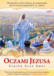 Oczami Jezusa wyd.2. Autor: Ames Carver Alan. Dadada.pl Okładka książki Oczami Jezusa wyd.2