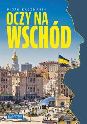 Oczy na Wschód. Autor: Kaczmarek Piotr. Dadada.pl Okładka książki Oczy na Wschód