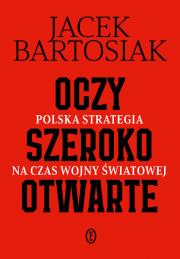 Okładka książki Oczy szeroko otwarte. Polska strategia na czas wojny światowej