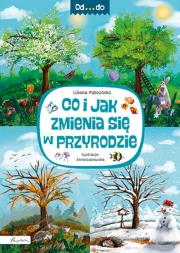 Od...do. Co i jak zmienia się w przyrodzie. Autor: Fabisińska Liliana. Dadada.pl Okładka książki Od...do. Co i jak zmienia się w przyrodzie