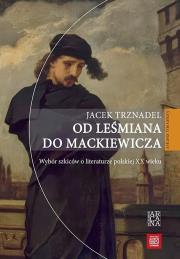 Od Leśmiana do Mackiewicza. Autor: Trznadel Jacek. Dadada.pl Okładka książki Od Leśmiana do Mackiewicza