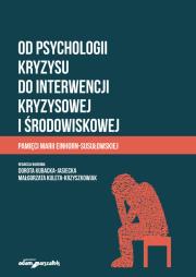 Okładka książki Od psychologii kryzysu do interwencji kryzysowej i środowiskowej. Pamięci Marii Einhorn-Susułowskiej