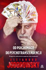 Od psychomagii do psychotranscendencji. Autor: Alejandro Jodorowsky. Dadada.pl Okładka książki Od psychomagii do psychotranscendencji