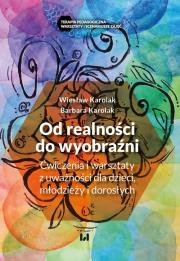 Od realności do wyobraźni. Autor: Wiesław Karolak, Karolak Barbara. Dadada.pl Okładka książki Od realności do wyobraźni