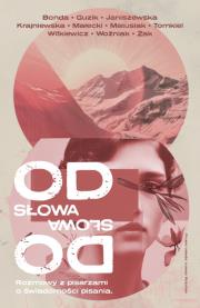 Od słowa do słowa. Rozmowy z pisarzami o świadomości pisania. Autor: Opracowanie zbiorowe. Dadada.pl Okładka książki Od słowa do słowa. Rozmowy z pisarzami o świadomości pisania