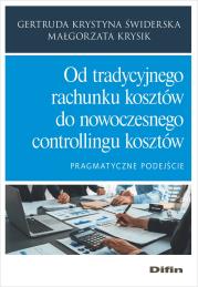 Okładka książki Od tradycyjnego rachunku kosztów do nowoczesnego controllingu kosztów