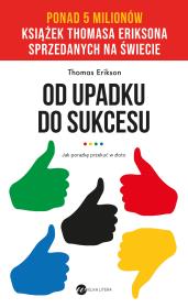 Od upadku do sukcesu wyd. 2022. Autor: Erikson Thomas. Dadada.pl Okładka książki Od upadku do sukcesu wyd. 2022