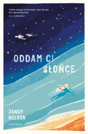 Oddam ci słońce (wyd. 2022). Autor: Jandy Nelson. Dadada.pl Okładka książki Oddam ci słońce (wyd. 2022)