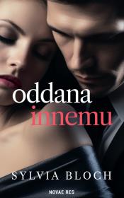 Oddana innemu. Autor: Sylvia Bloch. Dadada.pl Okładka książki Oddana innemu